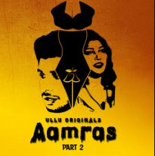 Aamras Part 2 2023 Ullu Web Series Download 480p 720p 1080p Filmy4Wap Filmyzilla